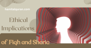 Exploring the Ethical Implications of Fiqh and Sharia