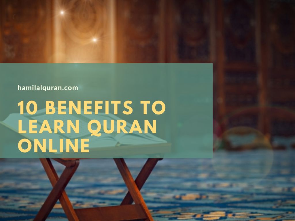 10 Benefits To Learn Quran Online