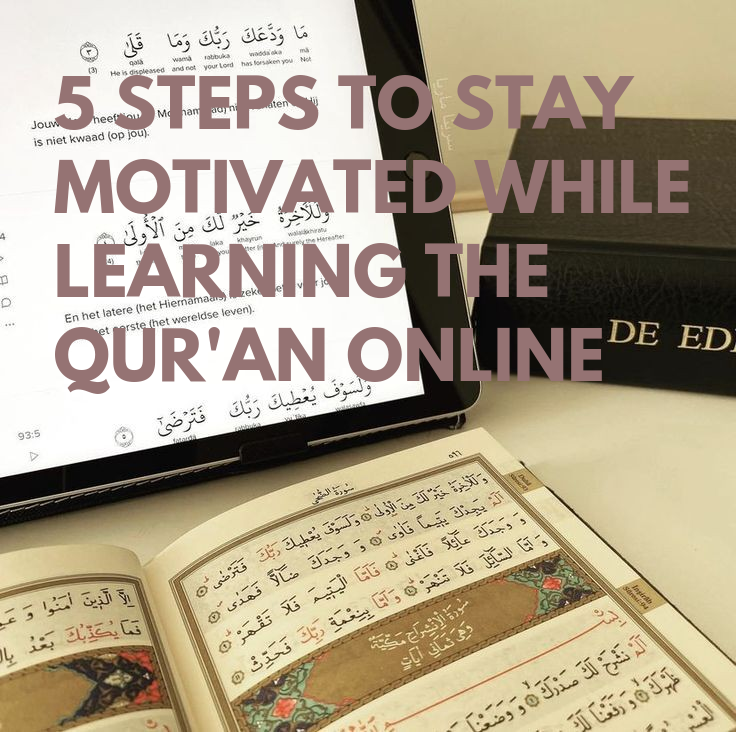 5 steps to stay motivated while learning the Quran