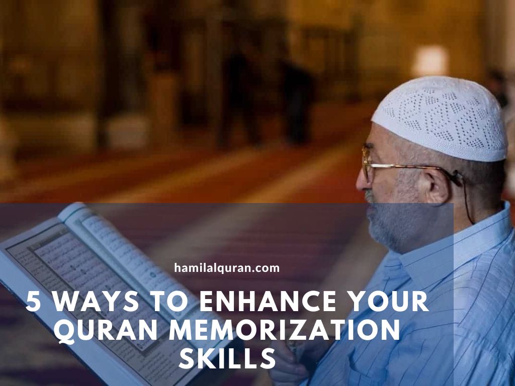 5 Ways to Enhance Your Quran Memorization Skills