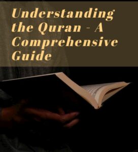 Understanding the Quran - A comprehensive Guide