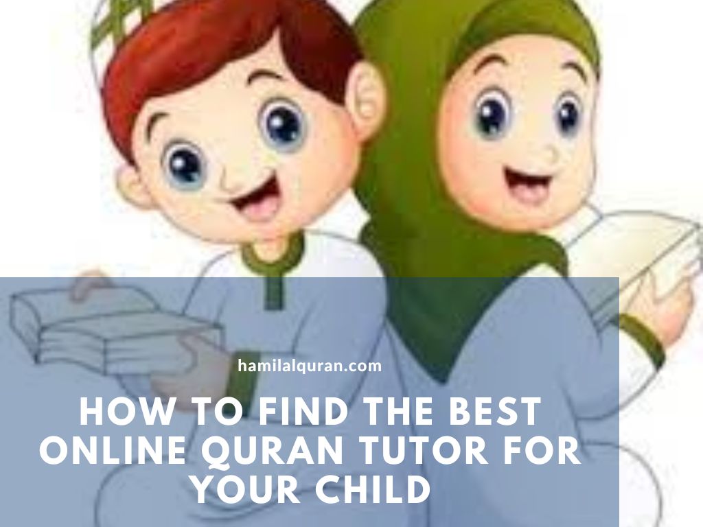 How to Find the Best Online Quran Tutor for Your Child