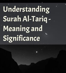 Understanding Surah Al-Tarik - Meaning and Significance