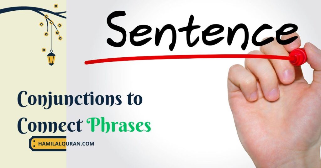Conjunctions to Connect Phrases
