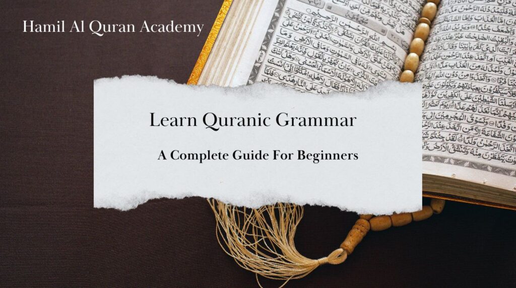 How To Learn Quranic Grammar For Beginners? A Complete Guide - Hamil Al ...